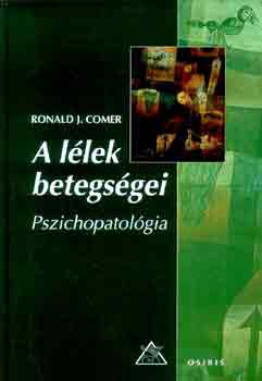 Ronald J. Comer - A l�lek betegs�gei