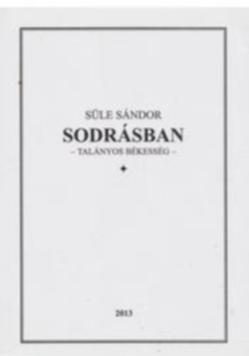 Sodrásban - Talányos békesség
