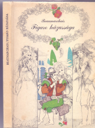 Beaumarchais - Figaro hzassga - avagy egy bolond nap (Vgjtk - Bognr rpd illusztrciival)