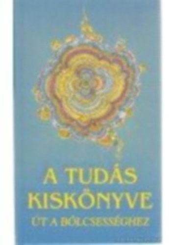 Gyrgy Edit (Szerk.) - A tuds kisknyve - t a blcsessghez