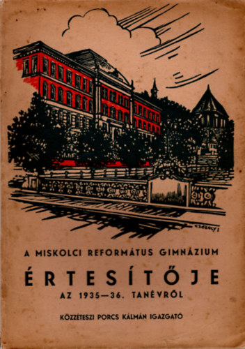 Porcs K�lm�n - A Miskolci Reform�tus Gimn�zium �rtes�t�je az 1935-36. tan�vr�l