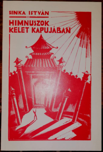 Sinka István - Himnuszok kelet kapujában