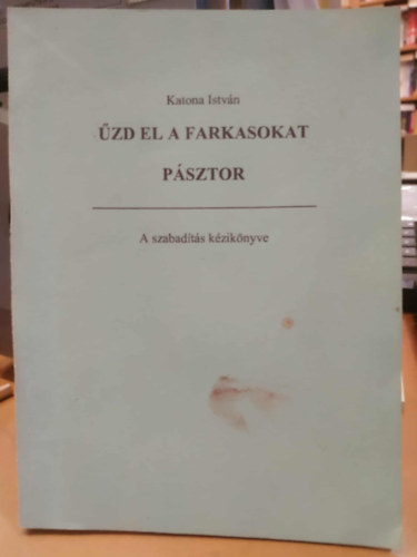 Katona Istv�n - �zd el a farkasokat P�sztor!