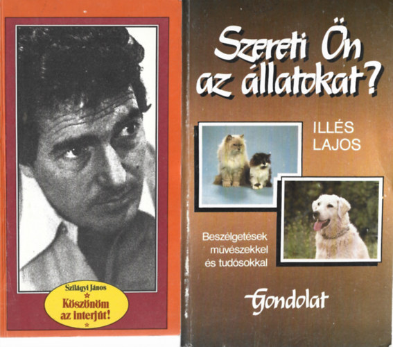 2 db könyv, Szilágyi János: Köszönöm az interjút!, Illés Lajos: Szereti Ön az állatokat?