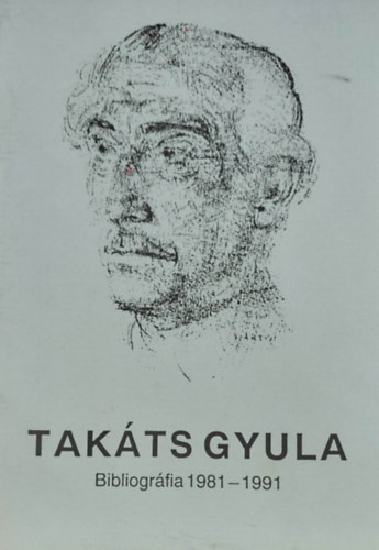 Magyar Jzsefn (szerk.) - Takts Gyula Bibliogrfia