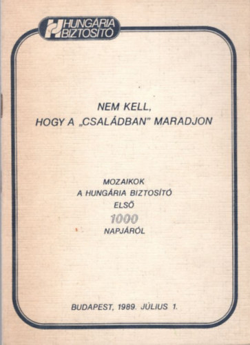 Plos Mikls (szerk.) - Nem kell, hogy a "csaldban" maradjon - Mozaikok a Hungria Biztost els 1000 napjrl