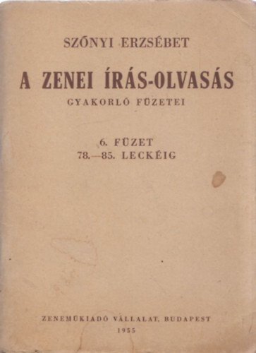 Sz�nyi Erzs�bet - A zenei �r�s-olvas�s gyakorl� f�zetei 6. (78-85. leck�ig)