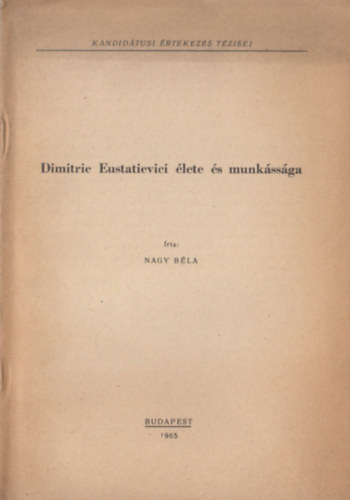 Nagy B�la - Dimitrie Eustatievici �lete �s munk�ss�ga