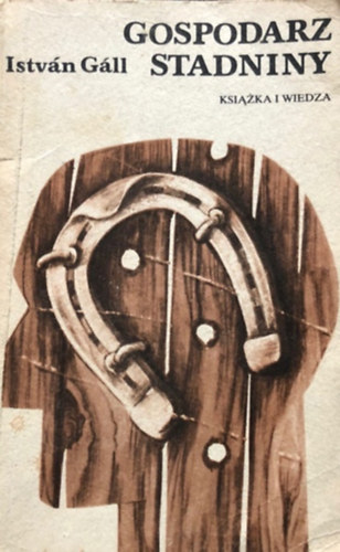 Istv�n G�ll - Gospodarz stadniny (A m�ne gazda)