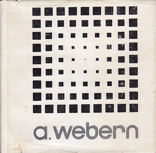 Anton Webern - Anton Webern (ELőadások-Levelek-Írások)