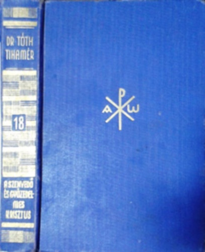 Tóth Tihamér - A szenvedő és győzedelmes Krisztus