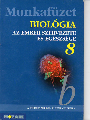 Jmbor-csksi-horvth-kissn - Biolgia 8. Munkafzet - Az ember szervezete s egszsge