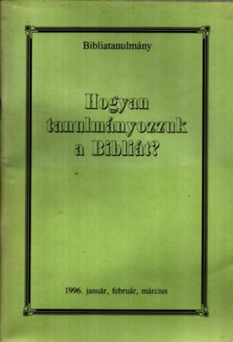 V. Bailey Gillespie - Hogyan tanulmyozzuk a Biblit? (Bibliatanulmny)