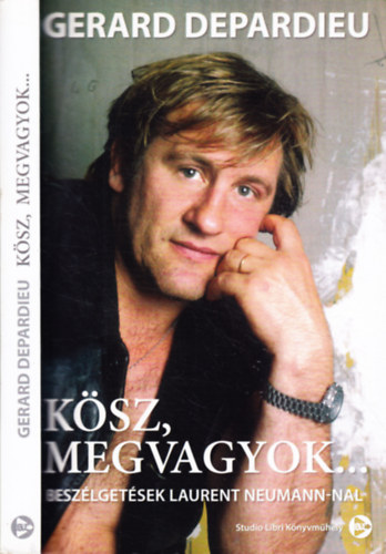 Gerald Depardieu, Laurent Neumann - Ksz, megvagyok...Beszlgetsek Laurent Neumann-nal
