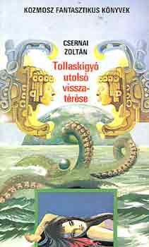 CSERNAI ZOLTN - Tollaskgy utols visszatrse