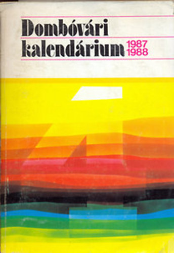 Balipap Ferenc Dr. (szerk.) - Domb�v�ri Kalend�rium 1987-1988.