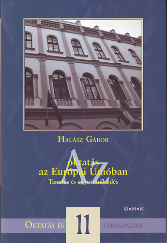 Halász Gábor - Az oktatás az Európai Unióban - Tanulás és együttműködés