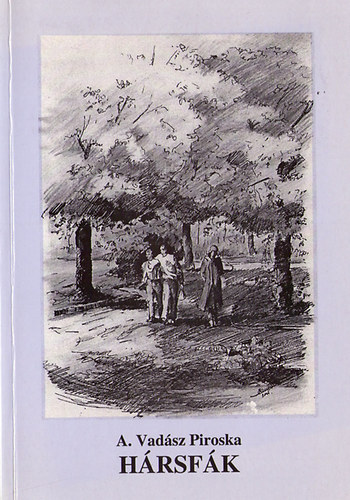 A.Vadász Piroska - Hársfák