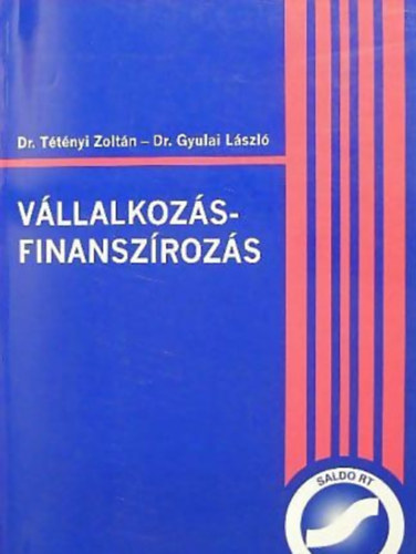Dr. Tétényi Zoltán, Dr. Gyulai László - Vállalkozásfinanszírozás 2001