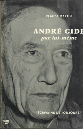 Claude Martin - André Gide par lui-méme