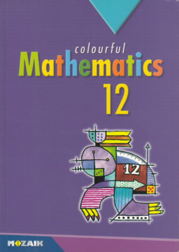 Jzsef Kosztolnyi, Istvn Kovcs, Klra Pintr, Jnos Urbn, Istvn Vincze - Colorful Mathematics 12. (Sokszn matematika 12.)