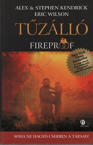 Eric Wilson, Alex Kendrick, Stephen Kendrick - T�z�ll� - Fireproof