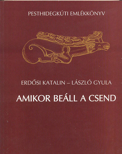 Erd�si Katalin-L�szl� Gyula - Amikor be�ll a csend (Pesthidegk�ti eml�kk�nyv)