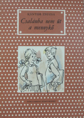 Kntor Zsuzsa, Marton Magda (Ill.) - Csalnba nem t a mennyk - Pttys knyvek; Marton Magda Fekete-fehr rajzaival (Kt kisregny: Csalnba nem t a mennyk + Szerelmem, csik)