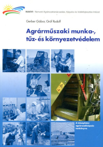 Gerber Gbor, Grf Rudolf - Agrrmszaki munka-, tz- s krnyezetvdelem