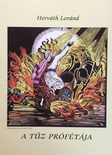 Horváth Lóránd - A tűz prófétája