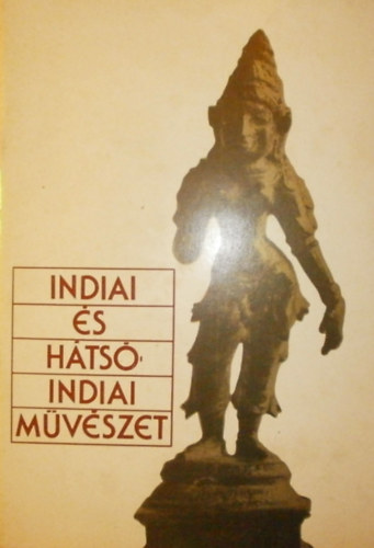 Horvth Vera (szerk.) - Indiai s Hts-Indiai mvszet
