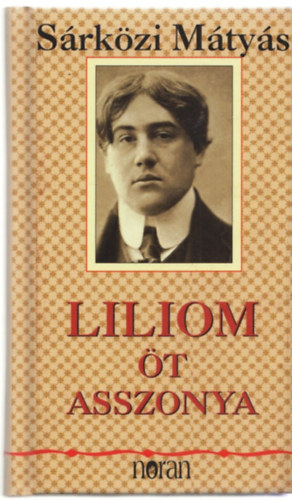 Sárközi Mátyás - Liliom öt asszonya