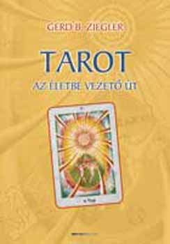Gerd B. Ziegler - Tarot - Az életbe vezető út