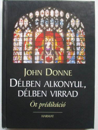 John Donne - Dlben alkonyul, dlben virrad (t prdikci)