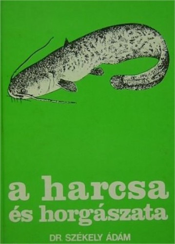 Dr. Szkely dm - A harcsa s horgszata