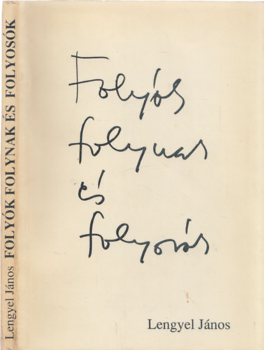 Lengyel J�nos - Foly�k folynak �s folyos�k