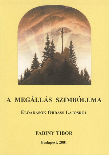 Fabiny Tibor - A megállás szimbóluma - Előadások Ordass Lajosról