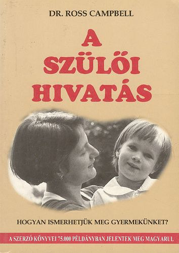 Ross Dr. Campbell - A szli hivats - Hogyan ismerhetjk meg gyermeknket