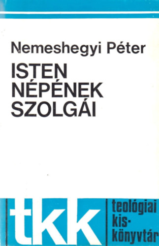 Nemeshegyi Pter - Isten npnek szolgi - Az egyhzirend teolgija