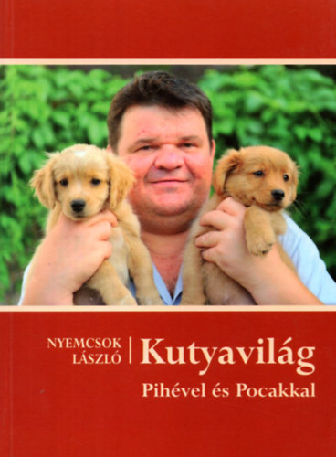 Nyemcsok Lszl - Kutyavilg Pihvel s Pocakkal