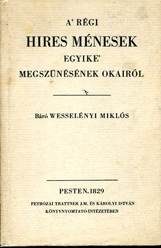 Wessel�nyi Mikl�s b�r� - A r�gi h�res m�nesek egyike megsz�n�s�nek okair�l (reprint)