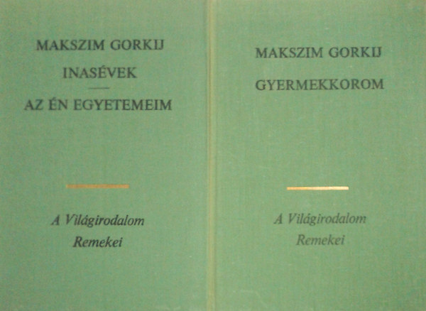 Makszim Gorkij - 2 db Gorkij knyv : Inasvek - Az n egyetemem + Gyermekkorom