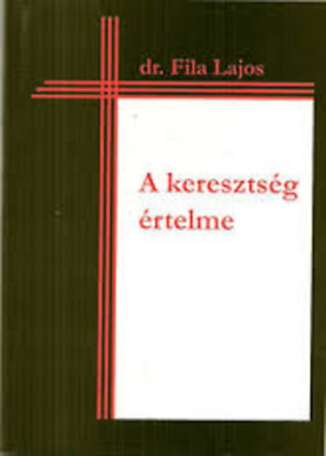 Dr. Fila lajos - A keresztsg rtelme