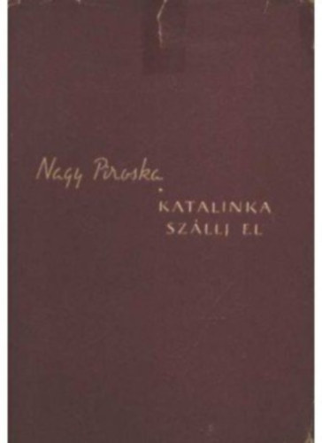 Nagy Piroska - Katalinka, sz�llj el