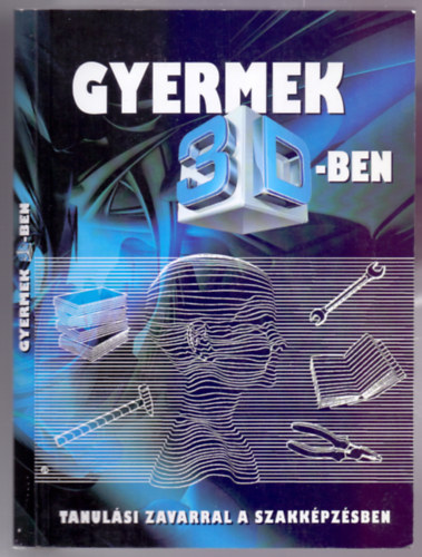 Mudri Zsuzsa (szerk.) - Gyermek 3D-ben - Tanulsi zavarral a szakkpzsben
