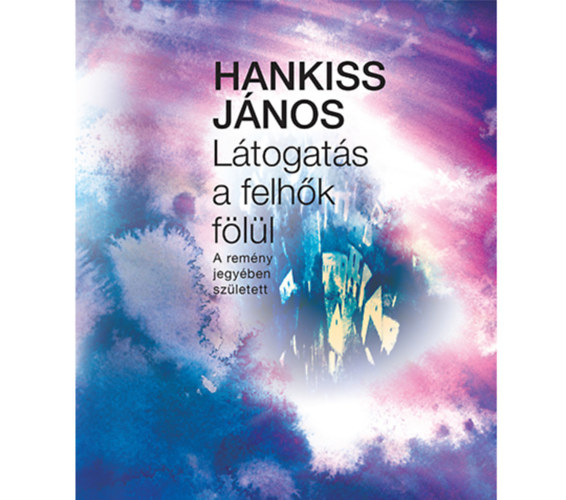 Hankiss Jnos - Ltogats a felhk fll