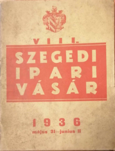 VIII. szegedi ipar vsr (1936. mjus 32- jnius 11.9