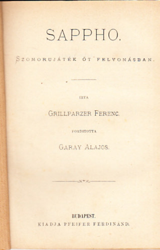 Grillparzer Ferencz, Garay Alajos - Sappho -- Szomorjtk 5 felvonsban