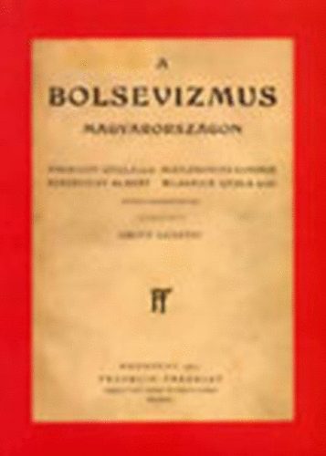 Gratz Gusztáv- Kupa László (vál.) - A bolsevizmus Magyarországon (reprint)