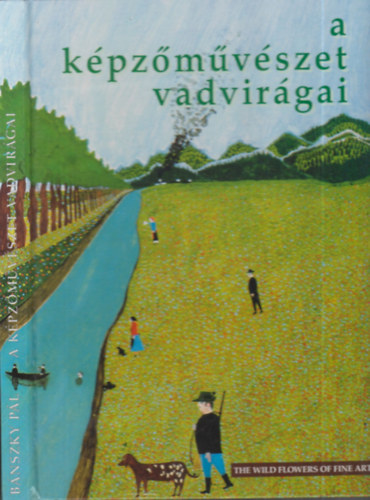 Bnszky Pl - A kpzmvszet vadvirgai (dediklt)